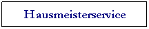 Textfeld: Hausmeisterservice 
